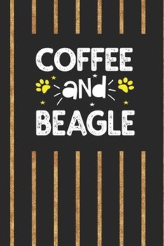 coffee and beagle Notebook: Funny Notebook with Blank Lined Pages For Dog Lover For Journaling, Note Taking And Jotting Down Ideas