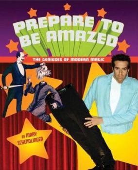 Paperback Prepare to Be Amazed: The Geniuses of Modern Magic Book