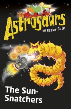 Astrosaurs: The Sun-snatchers - Book #12 of the Astrosaurs