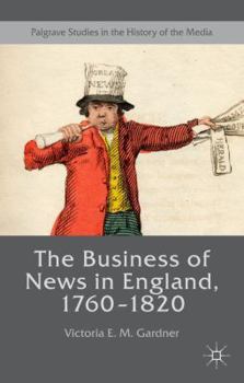 Hardcover The Business of News in England, 1760-1820 Book