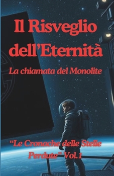 Paperback Il Risveglio dell'Eternità: La chiamata del Monolite [Italian] Book