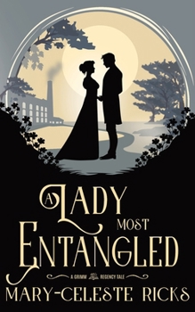 Paperback A Lady Most Entangled: A Grimm Regency Tale Book