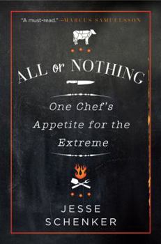Hardcover All or Nothing: One Chef's Appetite for the Extreme Book