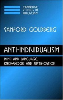 Anti-Individualism: Mind and Language, Knowledge and Justification (Cambridge Studies in Philosophy) - Book  of the Cambridge Studies in Philosophy
