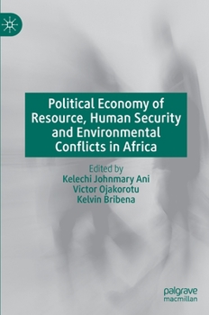 Hardcover Political Economy of Resource, Human Security and Environmental Conflicts in Africa Book