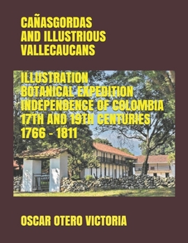 Paperback Cañasgordas and Illustrious Vallecaucans Illustration Botanical Expedition Independence of Colombia 17th and 19th Centuries 1766 - 1811 Book