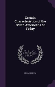 Hardcover Certain Characteristics of the South Americans of Today Book