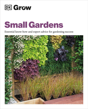 Paperback Grow Small Gardens: Essential Know-How and Expert Advice for Gardening Success Book