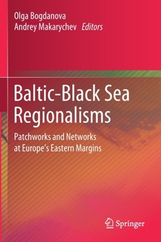 Paperback Baltic-Black Sea Regionalisms: Patchworks and Networks at Europe's Eastern Margins Book