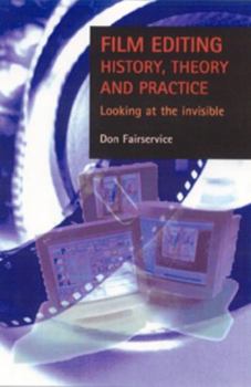 Paperback Film Editing - History, Theory and Practice: Looking at the Invisible Book