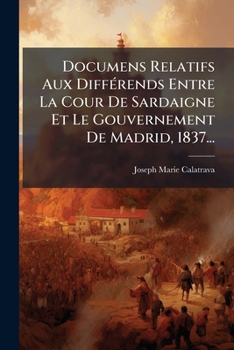 Paperback Documens Relatifs Aux Différends Entre La Cour De Sardaigne Et Le Gouvernement De Madrid, 1837... [French] Book