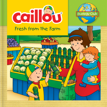 Paperback Caillou: Fresh from the Farm: Ecology Club Book