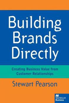 Paperback Building Brands Directly: Creating Business Value from Customer Relationships Book