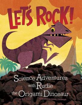 Paperback Let's Rock!: Science Adventures with Rudie the Origami Dinosaur Book