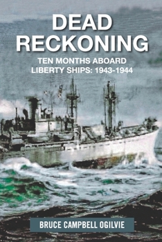 Paperback Dead Reckoning: Ten Months Aboard Liberty Ships 1943-1944 Book