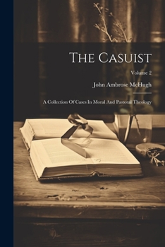 Paperback The Casuist: A Collection Of Cases In Moral And Pastoral Theology; Volume 2 Book