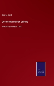 Hardcover Geschichte meines Lebens: Vierter bis Sechster Theil [German] Book