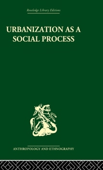 Hardcover Urbanization as a Social Process: An essay on movement and change in contemporary Africa Book