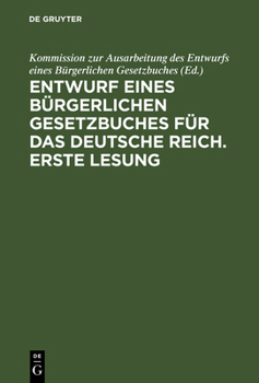 Hardcover Entwurf eines bürgerlichen Gesetzbuches für das Deutsche Reich. Erste Lesung [German] Book