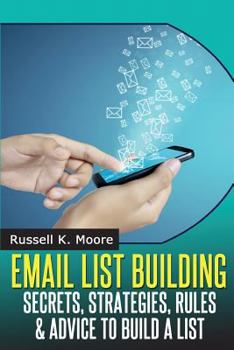 Paperback Email List Building: Secrets, Strategies, Rules & Advice To Build A List Book
