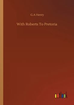 With Roberts to Pretoria