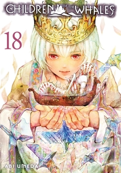 クジラの子らは砂上に歌う 18 - Book #18 of the  [Kujira no kora wa saj ni utau]