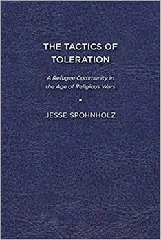 Paperback The Tactics of Toleration: A Refugee Community in the Age of Religious Wars Book