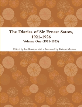 Paperback The Diaries of Sir Ernest Satow, 1921-1926 - Volume One (1921-1923) Book