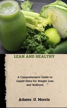 Paperback Lean and Healthy: A Comprehensive Guide to Liquid Diets for Weight Loss and Wellness Book