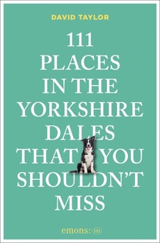 Paperback 111 Places in the Yorkshire Dales That You Shouldn't Miss Book