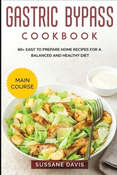 Paperback Gastric Bypass Cookbook: MAIN COURSE - 60+ Easy to prepare home recipes for a balanced and healthy diet Book