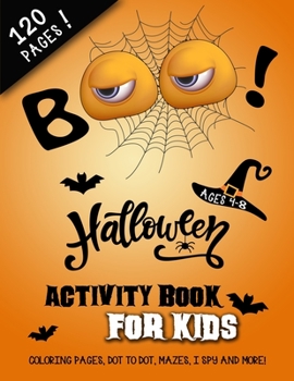 Paperback BOO! Halloween Activity and Coloring Book for Kids: Best for Ages 4 to 8, Premium 122 White Pages (Printed One Side) Filled with Spooky Fun Learning, Book