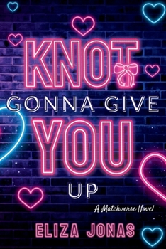 Knot Gonna Give You Up (Matchverse)