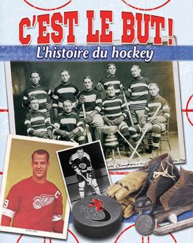 Paperback C’est Le But!: L’histoire Du Hockey (Sans Limites) (French Edition) [French] Book