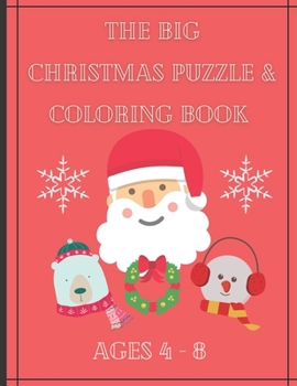 The Big Christmas Puzzle and Coloring Book Ages 4 - 8: Puzzles, Dot to Dot, Coloring and More!