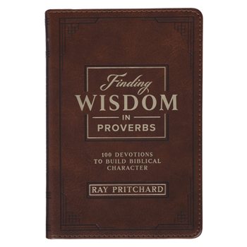 Imitation Leather Finding Wisdom in Proverbs: 100 Devotions to Build Biblical Character Book