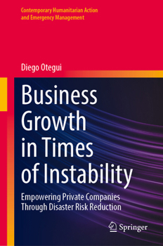 Hardcover Business Growth in Times of Instability: Empowering Private Companies Through Disaster Risk Reduction Book
