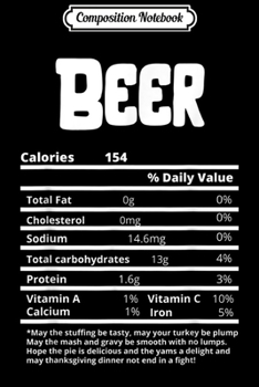 Composition Notebook: Thanksgiving Beer Nutritional Facts Label Food Costume Gifts  Journal/Notebook Blank Lined Ruled 6x9 100 Pages