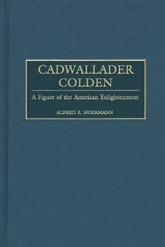 Hardcover Cadwallader Colden: A Figure of the American Enlightenment Book