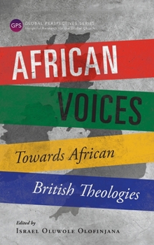 Hardcover African Voices: Towards African British Theologies Book
