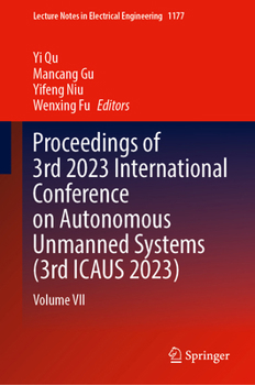 Hardcover Proceedings of 3rd 2023 International Conference on Autonomous Unmanned Systems (3rd Icaus 2023): Volume VII Book