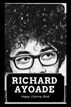 Paperback Happy Coloring Book: Over 45+ Richard Ayoade Inspired Designs That Will Lower You Fatigue, Blood Pressure and Reduce Activity of Stress Hor Book