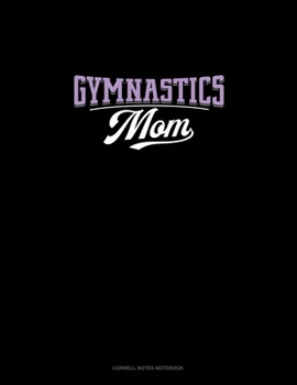 Gymnastics Mom: Cornell Notes Notebook
