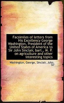 Paperback Facsimiles of Letters from His Excellency George Washington, President of the United States of Ameri Book