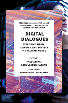 Hardcover Digital Dialogues: Exploring Media, Identity, and Society in the Arab World Book