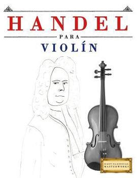 Paperback Handel para Violín: 10 Piezas Fáciles para Violín Libro para Principiantes [Spanish] Book