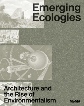 Hardcover Emerging Ecologies: Architecture and the Rise of Environmentalism Book