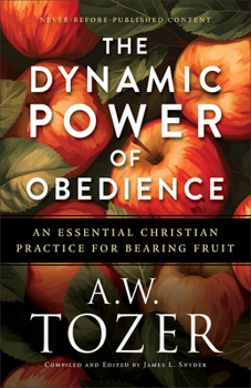 Paperback The Dynamic Power of Obedience: An Essential Christian Practice for Bearing Fruit Book