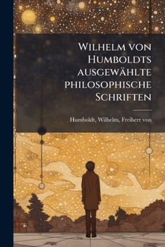 Paperback Wilhelm von Humboldts ausgewählte philosophische Schriften [German] Book