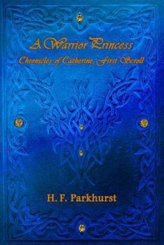 Paperback A Warrior Princess: Chronices of Catherine, First Scroll Book